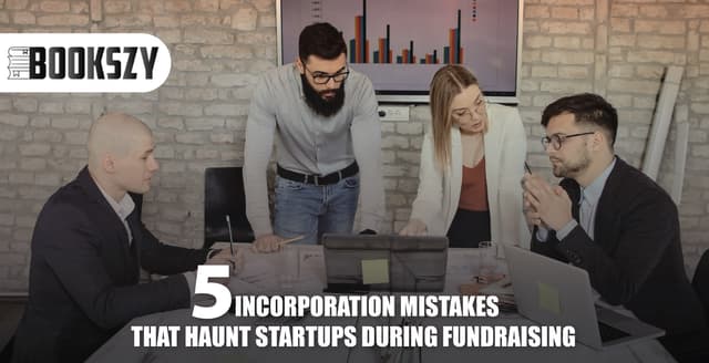 5 Incorporation Mistakes That Haunt Startups During Fundraising