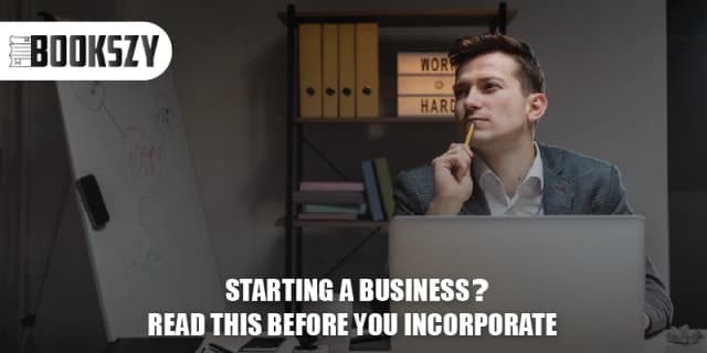 Starting a Business? Read This Before You Incorporate