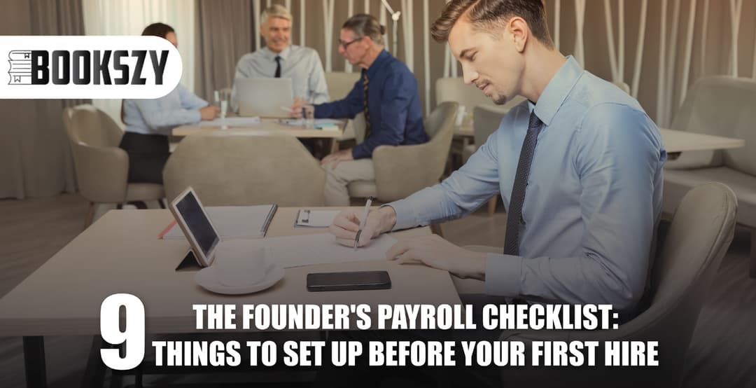 The Founder’s Payroll Checklist: 9 Things to Set Up Before Your First Hire
