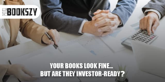 Your Books Look Fine... But Are They Investor-Ready? 