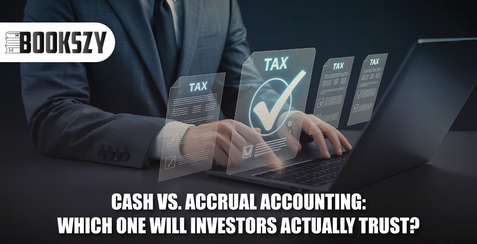 Cash vs. Accrual Accounting: Which One Will Investors Actually Trust?